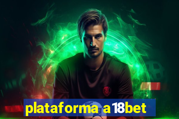 plataforma a18bet